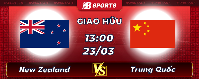 Soi kèo tỷ số New Zealand vs Trung Quốc vào lúc 13h00 ngày 23/03/2023 Soi kèo tỷ số New Zealand vs Trung Quốc vào lúc 13h00 ngày 23/03/2023