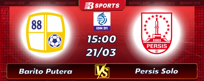 Soi kèo tỷ số Barito Putera vs Persis Solo vào lúc 15h00 ngày 21/03/2023 Soi kèo tỷ số Barito Putera vs Persis Solo vào lúc 15h00 ngày 21/03/2023