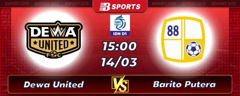 Soi kèo tỷ số Dewa United vs Barito Putera vào lúc 15h00 ngày 14/03/2023 Soi kèo tỷ số Dewa United vs Barito Putera vào lúc 15h00 ngày 14/03/2023