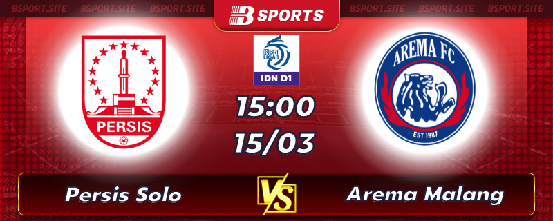 Soi kèo tỷ số Persis Solo vs Arema Malang vào lúc 15h00 ngày 15/03/2023 Soi kèo tỷ số Persis Solo vs Arema Malang vào lúc 15h00 ngày 15/03/2023