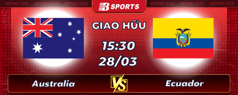 Soi kèo tỷ số Australia vs Ecuador vào lúc 15h30 ngày 28/03/2023 Soi kèo tỷ số Australia vs Ecuador vào lúc 15h30 ngày 28/03/2023
