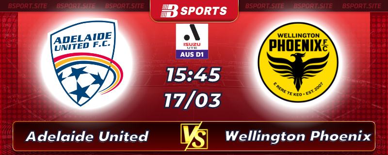 Soi kèo tỷ số Adelaide United vs Wellington Phoenix vào lúc 15h45 ngày 17/03/2023 Soi kèo tỷ số Adelaide United vs Wellington Phoenix vào lúc 15h45 ngày 17/03/2023