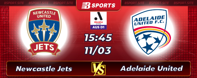 Soi kèo tỷ số Newcastle Jets vs Adelaide United vào lúc 15h45 ngày 11/03/2023 Soi kèo tỷ số Newcastle Jets vs Adelaide United vào lúc 15h45 ngày 11/03/2023