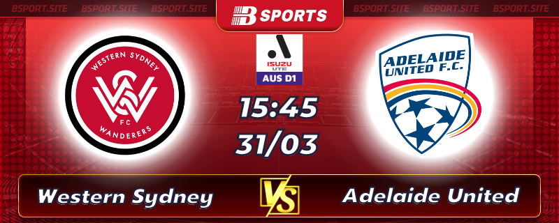 Soi kèo tỷ số Western Sydney vs Adelaide United vào lúc 15h45 ngày 31/03/2023 Soi kèo tỷ số Western Sydney vs Adelaide United vào lúc 15h45 ngày 31/03/2023