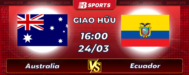 Soi kèo tỷ số Australia vs Ecuador vào lúc 16h00 ngày 24/03/2023 Soi kèo tỷ số Australia vs Ecuador vào lúc 16h00 ngày 24/03/2023