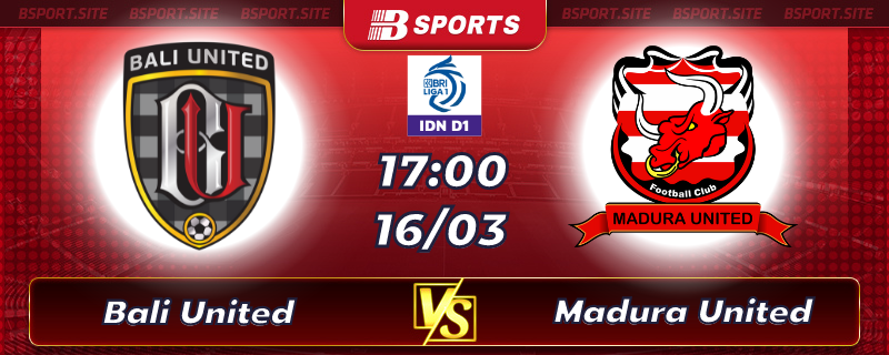 Soi kèo tỷ số Bali United vs Madura United vào lúc 17h00 ngày 16/03/2023 Soi kèo tỷ số Bali United vs Madura United vào lúc 17h00 ngày 16/03/2023