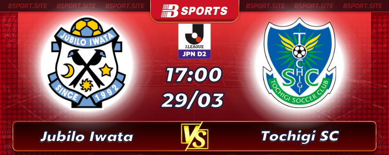 Soi kèo tỷ số Jubilo Iwata vs Tochigi SC vào lúc 17h00 ngày 29/03/2023 Soi kèo tỷ số Jubilo Iwata vs Tochigi SC vào lúc 17h00 ngày 29/03/2023