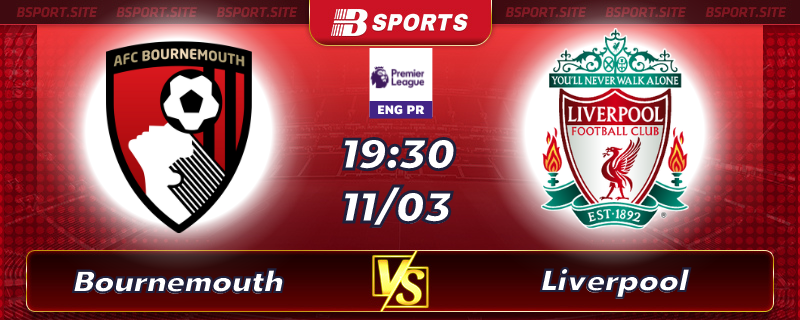 Soi kèo tỷ số Bournemouth vs Liverpool vào lúc 19h30 ngày 11/03/2023 Soi kèo tỷ số Bournemouth vs Liverpool vào lúc 19h30 ngày 11/03/2023