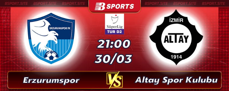 Soi kèo tỷ số Erzurumspor vs Altay Spor Kulubu vào lúc 21h00 ngày 30/03/2023 Soi kèo tỷ số Erzurumspor vs Altay Spor Kulubu vào lúc 21h00 ngày 30/03/2023