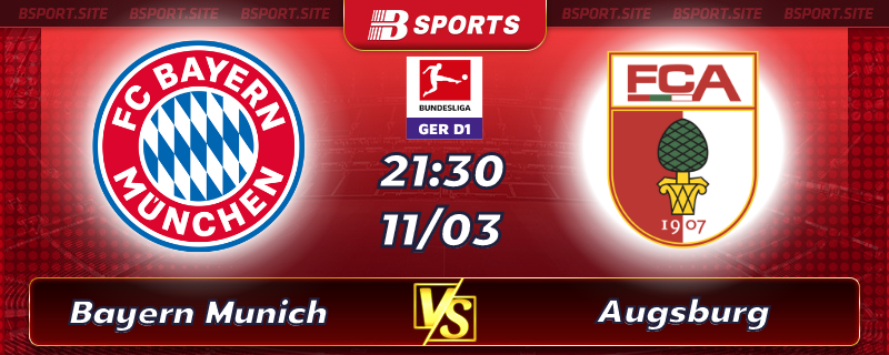 Soi kèo tỷ số Bayern Munich vs Augsburg vào lúc 21h30 ngày 11/03/2023 Soi kèo tỷ số Bayern Munich vs Augsburg vào lúc 21h30 ngày 11/03/2023