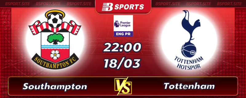 Soi kèo tỷ số Southampton vs Tottenham vào lúc 22h00 ngày 18/03/2023 Soi kèo tỷ số Southampton vs Tottenham vào lúc 22h00 ngày 18/03/2023