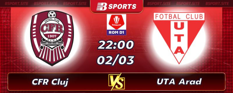 Soi kèo tỷ số CFR Cluj vs UTA Arad vào lúc 22h00 ngày 02/03/2023 Soi kèo tỷ số CFR Cluj vs UTA Arad vào lúc 22h00 ngày 02/03/2023