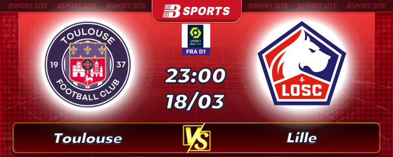 Soi kèo tỷ số Toulouse vs Lille vào lúc 23h00 ngày 18/03/2023 Soi kèo tỷ số Toulouse vs Lille vào lúc 23h00 ngày 18/03/2023