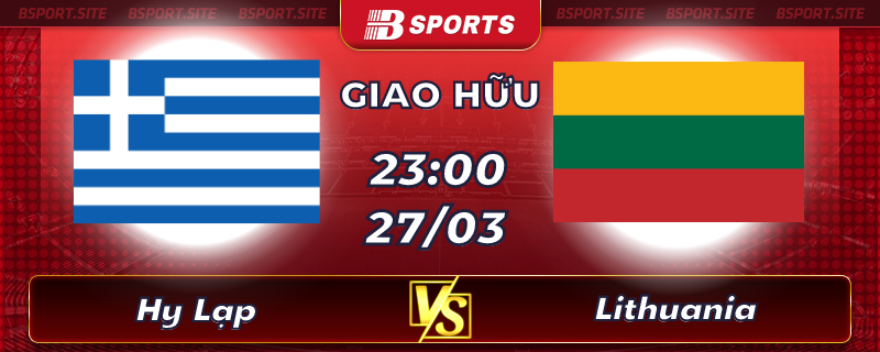 Soi kèo tỷ số Hy Lạp vs Lithuania vào lúc 23h00 ngày 2703/2023 Soi kèo tỷ số Hy Lạp vs Lithuania vào lúc 23h00 ngày 2703/2023