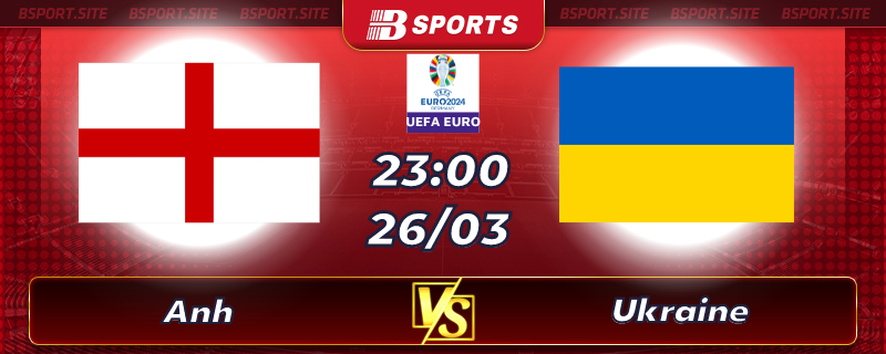 Soi kèo tỷ số Anh vs Ukraine vào lúc 23h00 ngày 26/03/2023 Soi kèo tỷ số Anh vs Ukraine vào lúc 23h00 ngày 26/03/2023