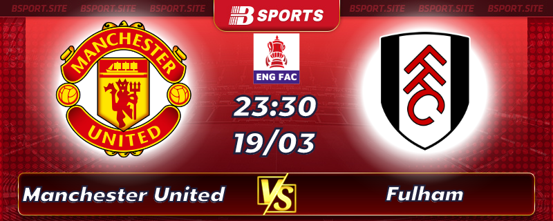 Soi kèo tỷ số Manchester United vs Fulham vào lúc 23h30 ngày 19/03/2023 Soi kèo tỷ số Manchester United vs Fulham vào lúc 23h30 ngày 19/03/2023