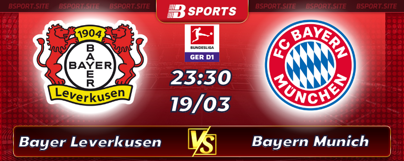 Soi kèo tỷ số Bayer Leverkusen vs Bayern Munich vào lúc 23h30 ngày 19/03/2023 Soi kèo tỷ số Bayer Leverkusen vs Bayern Munich vào lúc 23h30 ngày 19/03/2023