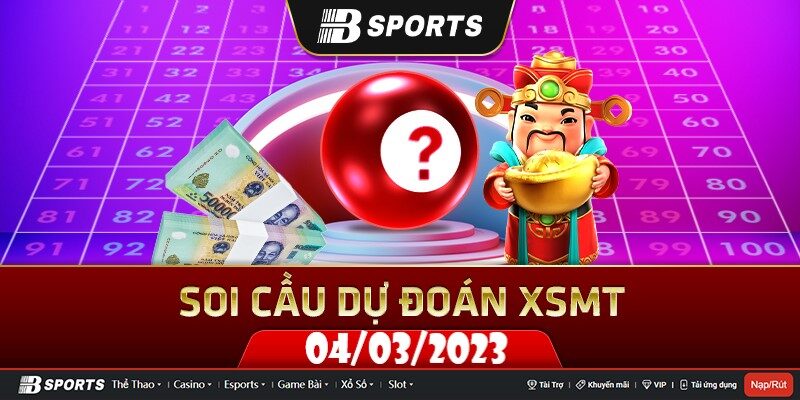Soi cầu xsmt ngày 04/03/2023 có những đài nào nên quan tâm? Soi cầu xsmt ngày 04/03/2023 có những đài nào nên quan tâm?