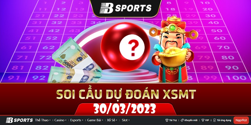 Soi cầu xsmt ngày 30/03/2023 có những đài nào anh em cần chú ý? Soi cầu xsmt ngày 30/03/2023 có những đài nào anh em cần chú ý?