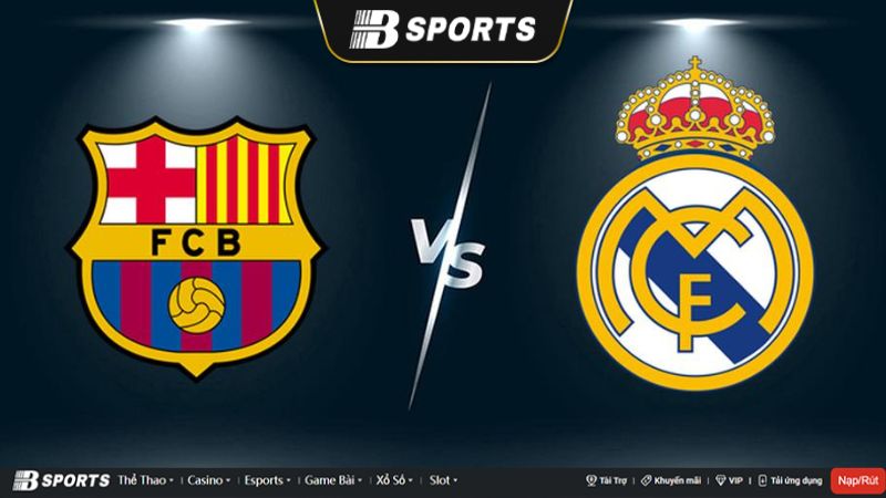 Soi kèo và nhận định Real Madrid vs Barcelona Soi kèo và nhận định Real Madrid vs Barcelona