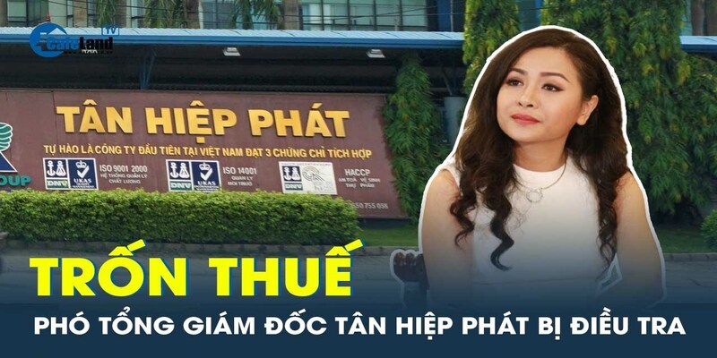 Trần Uyên Phương - Phó tổng giám đốc Tập đoàn Tân Hiệp Phát trốn thuế Trần Uyên Phương - Phó tổng giám đốc Tập đoàn Tân Hiệp Phát trốn thuế