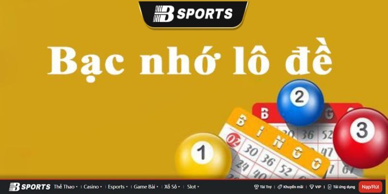 bạc nhớ lô đề bạc nhớ lô đề