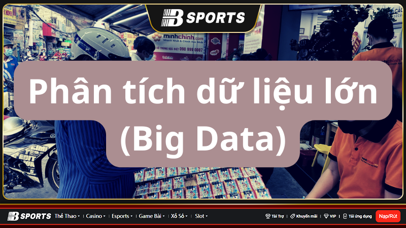 Phân tích dữ liệu lớn (Big Data) Phân tích dữ liệu lớn (Big Data)