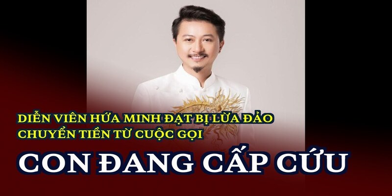 Diễn viên Hứa Minh Đạt kể lại cuộc gọi lừa đảo chuyển tiền, con đang cấp cứu Diễn viên Hứa Minh Đạt kể lại cuộc gọi lừa đảo chuyển tiền, con đang cấp cứu