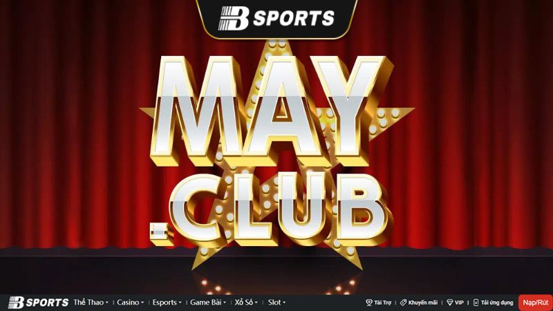 Sơ lược về nhà cái May Club Sơ lược về nhà cái May Club