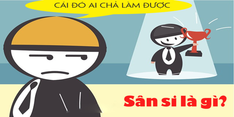 Sân si là gì? Thế nào là một con người sân si? Sân si là gì? Thế nào là một con người sân si?