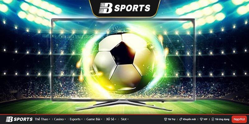 xem bóng đá trực tuyến – Kèo nhà cái Bsports xem bóng đá trực tuyến – Kèo nhà cái Bsports