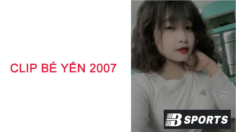 Tìm hiểu vụ bé Yến 2007 gây chấn động gần đây Tìm hiểu vụ bé Yến 2007 gây chấn động gần đây