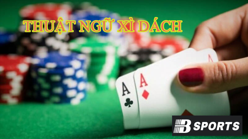Thuật ngữ về số điểm trong Xì Dách Thuật ngữ về số điểm trong Xì Dách