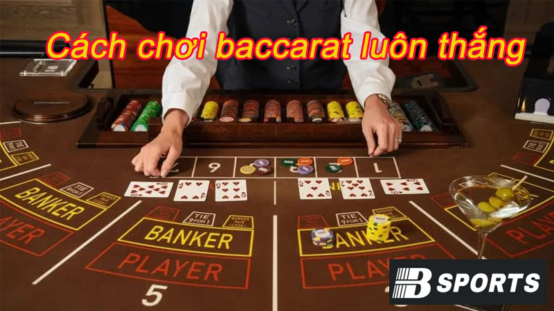 Nắm vững luật là cách chơi baccarat luôn thắng Nắm vững luật là cách chơi baccarat luôn thắng