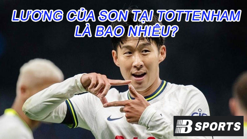 Tìm hiểu về mức lương của Son tại Tottenham theo hợp đồng Tìm hiểu về mức lương của Son tại Tottenham theo hợp đồng