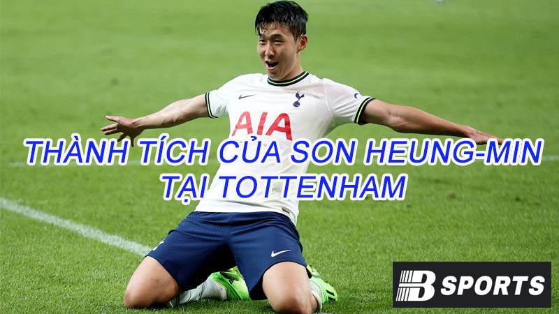 Điểm qua thành tích của Son Heung-min tại Tottenham Điểm qua thành tích của Son Heung-min tại Tottenham