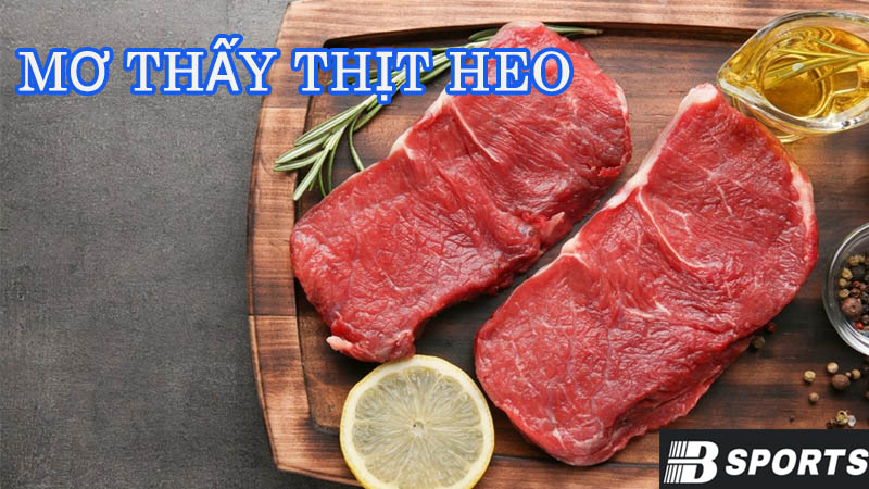 Giải mã ý nghĩa mơ thấy thịt heo mang điềm báo gì? Giải mã ý nghĩa mơ thấy thịt heo mang điềm báo gì?