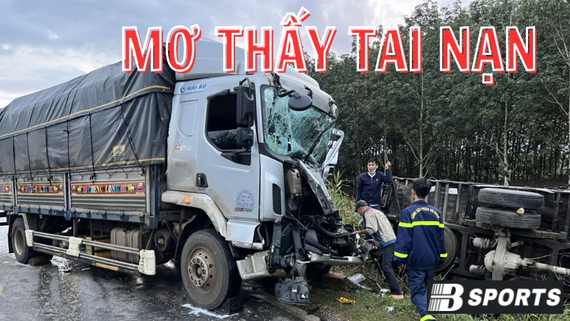 Ngủ mơ thấy người nào đó gặp phải tai nạn ô tô Ngủ mơ thấy người nào đó gặp phải tai nạn ô tô