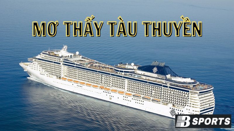 Vì sao lại tồn tại giấc mơ thấy tàu thuyền? Vì sao lại tồn tại giấc mơ thấy tàu thuyền?