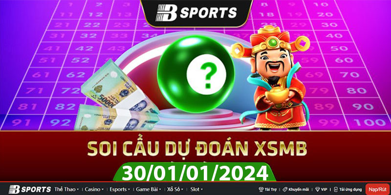 Soi cầu XSMB 30/01/2024 thứ 3 cùng chuyên gia Bsports Soi cầu XSMB 30/01/2024 thứ 3 cùng chuyên gia Bsports